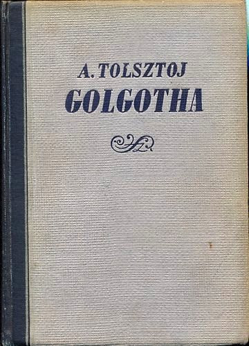 Alexej Tolsztoj - Golgotha (Regénytrilógia) 1-3.