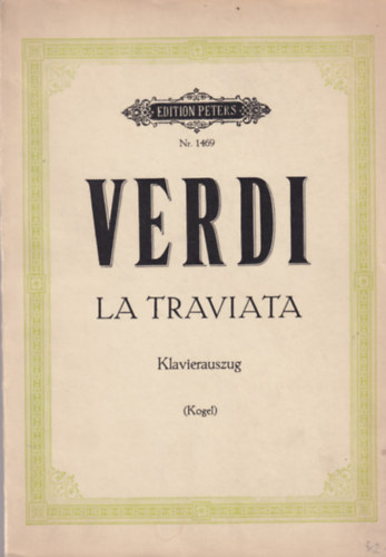 Giuseppe Verdi - Verdi- La Traviata - Klavierauszug von Gustav F. Kogel ( Kogel )
