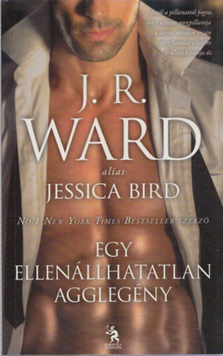 J. R. Ward (Jessica Bird) - Egy ellenállhatatlan agglegény