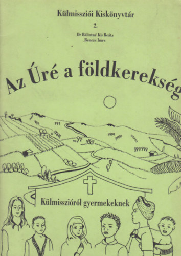 Bencze Imre Blintn Kis Beta - Az r a fldkereksg (Klmisszirl gyermekeknek)