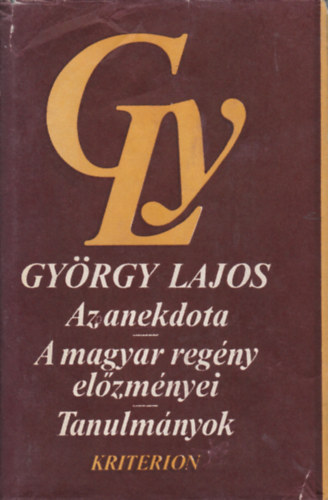 Gyrgy Lajos - Az anekdota - A magyar regny elzmnyei - Tanulmnyok