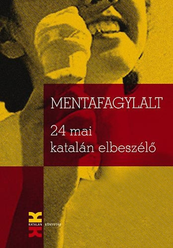 Montserrat  Baya (szerk.) - Mentafagylalt - 24 mai katal�n elbesz�l�