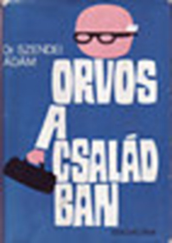 Dr. Szendei �d�m - Orvos a csal�dban