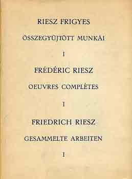 Reisz Frigyes - Riesz Frigyes sszegyjttt munki I-II.
