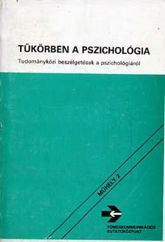 Halsz Lszl  (szerk.) - Tkrben a pszicholgia - Tudomnykzi beszlgetsek a pszicholgirl