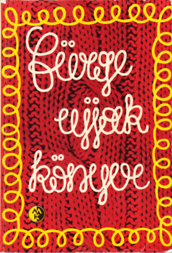 Szerkesztette Villányi Emilné - Fürge ujjak könyve