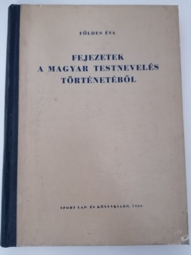 F�ldes �va - Fejezetek a magyar testnevel�s T�rt�net�b�l I.