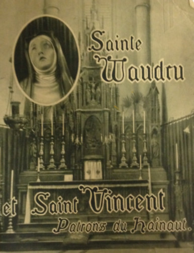 Sainte Waudru et Sainte Wincent. Patrons du Hainaut