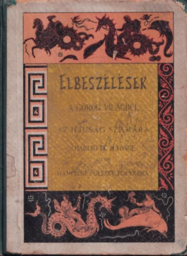 Hampelné Pulszky Polyxena Charlotte M. Yonge - Elbeszélések a görög világból az ifjúság számára