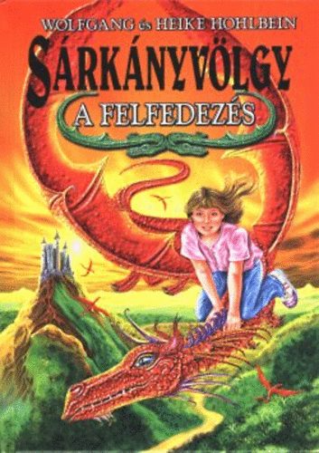 W. és H. Hohlbein - Sárkányvölgy 1. - A felfedezés