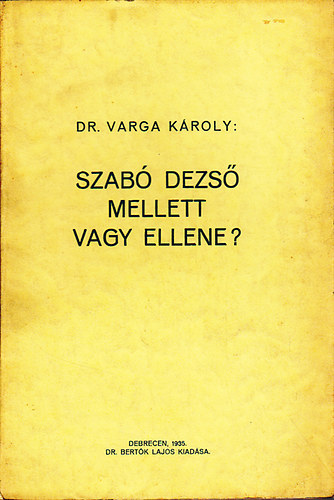 Vargha K�roly - Szab� Dezs� mellett vagy ellene?