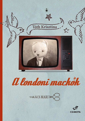 Tth Krisztina; Takcs Mari - A londoni mackk