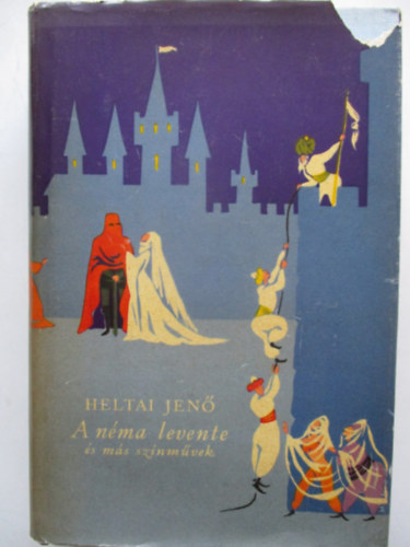 Heltai Jen� - A n�ma levente �s m�s sz�nm�vek