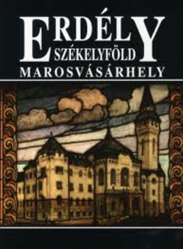 Váradi Péter Pál; Lőwey Lilla - Erdély - Székelyföld - Marosvásárhely