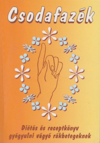 Forgch va - Csodafazk - Dits s receptknyv gygyulni vgy rkbetegnek