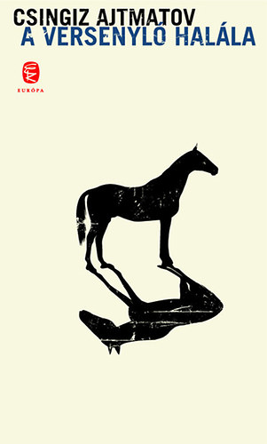 Csingiz Ajtmatov - A versenyl� hal�la