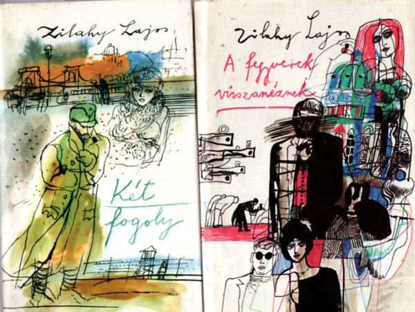 Zilahy Lajos - 2 db Zilahy Lajos m� ( egy�tt ) 1. K�t fogoly, 2. A fegyverek visszan�znek