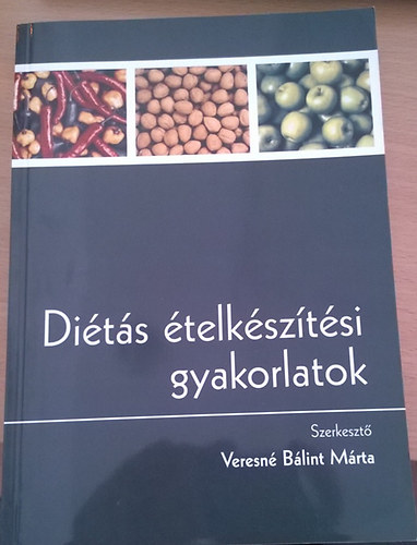 Veresné Bálint Márta - Diétás ételkészítési gyakorlatok