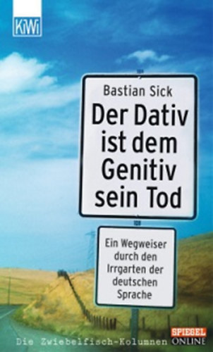 Bastian Sick - Der Dativ ist dem Genitiv sein Tod