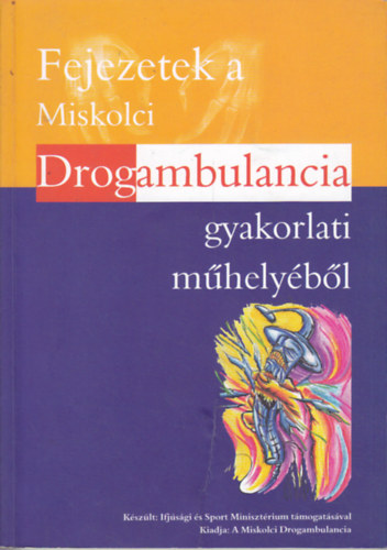 Fejezetek a miskolci drogambulancia gyakorlati műhelyéből