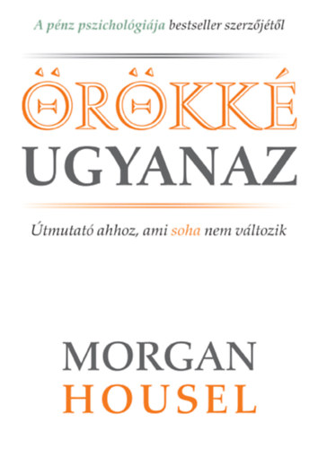 Morgan Housel - rkk ugyanaz