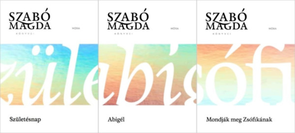 Szab Magda - 3 db m a Szab Magda knyvei sorozatbl:Szletsnap + Mondjk meg Zsfiknak + Abigl