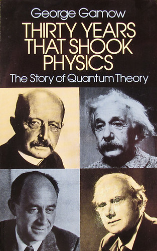 George Gamow - Thirty Years That Shook Physics. The Story of Quantum Theory