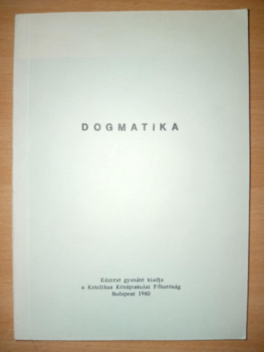 Dr. Jelenits Istv�n - Dogmatika (K�zirat)  jegyzet a katolikus gimn�ziumok haszn�lat�ra