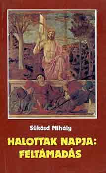 S�k�ds Mih�ly - Halottak napja: felt�mad�s