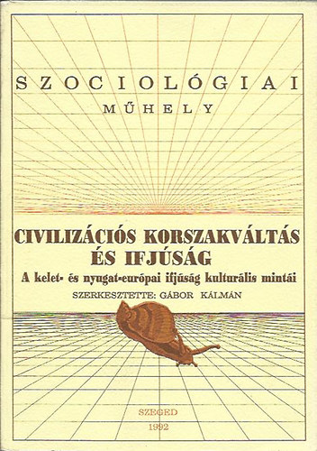 Gbor Klmn  (szerk.) - Civilizcis korszakvlts s ifjsg (Szociolgiai mhely)