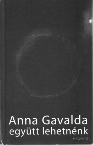 Anna Gavalda - Egytt lehetnnk