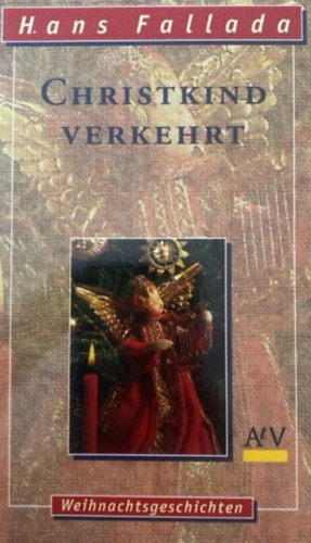 Hans Fallada - Christkind Verkehrt / Weihnachtsgeschichten