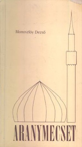 Monoszlóy Dezső - Aranymecset