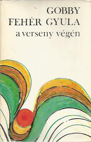 Gobby Feh�r Gyula - A verseny v�g�n