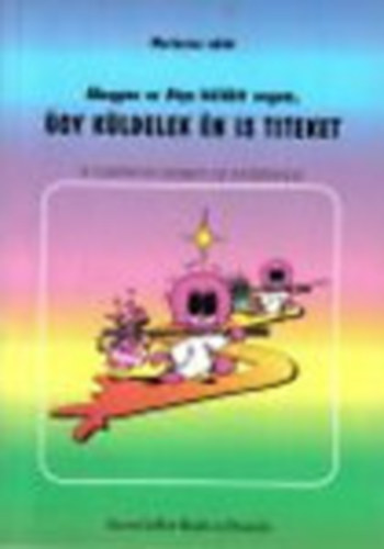 Mariarosa n�v�r - Ahogyan az Atya k�ld�tt engem,�gy k�ldelek �n is titeket