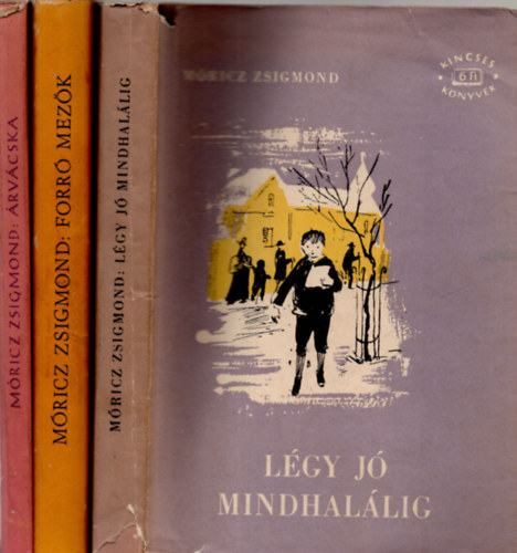 M�ricz Zsigmond - 3 db  M�ricz Zsigmond k�nyv  ( L�gy j� mindhal�lig + Forr� mez�k + �rv�cska )