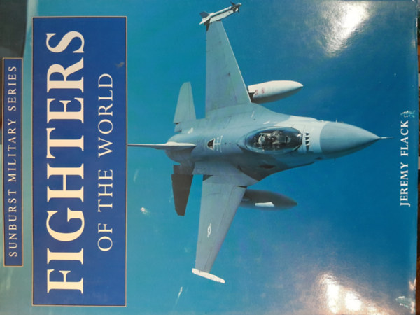 Jeremy Flack - Fighters of the World (Sunburst Military Series) /vadszreplk/