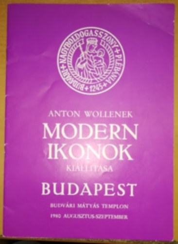 Anton Wollenek - Modern ikonok killtsa - Budapest - Budavri Mtys Templom 1980 augusztus-szeptember
