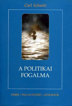 Carl Schmitt - A politika fogalma