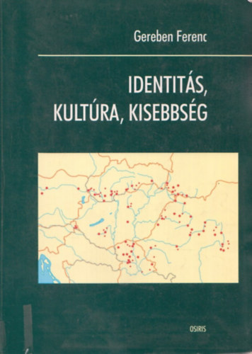 Gereben Ferenc - Identits, kultra, kisebbsg - Felmrs a kzp-eurpai magyar npessg krben