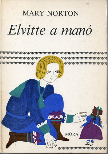 Mary Norton - Elvitte a man�