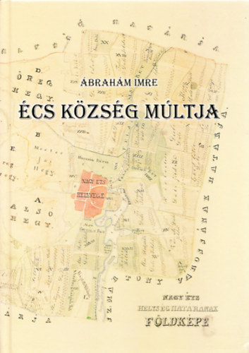 �brah�m Imre - �cs k�zs�g m�ltja - Vizsg�l�d�s a telep�l�s t�rt�neti �s nyelvi forr�saiban