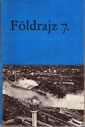 Dr. Magirius Gyuláné Füsi Lajos - Földrajz 7. (az általános iskola 7. osztálya számára)
