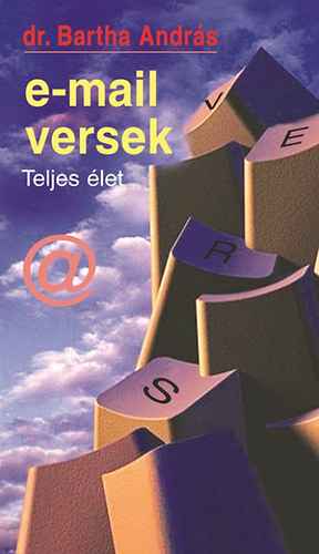 Dr. Bartha András - E-mail versek - Teljes élet