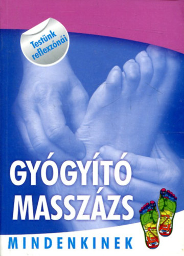 Gyógyító masszázs mindenkinek (Testünk reflexzónái)