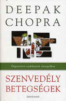 Deepak Chopra - Szenvedlybetegsgek