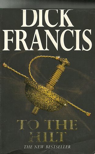 Dick Francis - To the Hilt