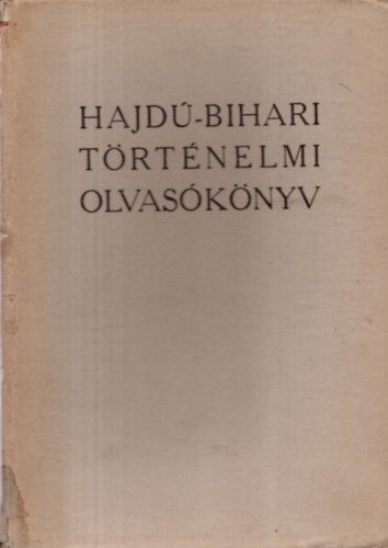 Komoróczy György (szerk.) - Hajdú-Bihari történelmi olvasókönyv