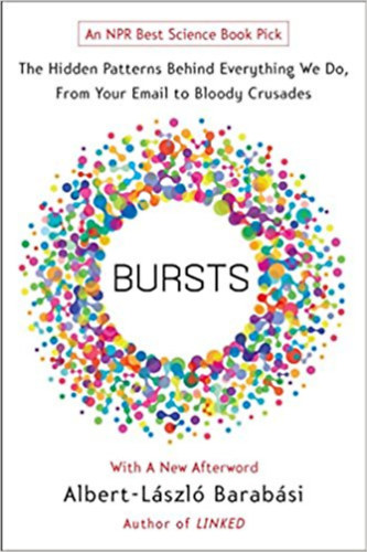 Albert-László Barabási - Bursts: The Hidden Patterns Behind Everything We Do, from Your E-mail to Bloody Crusades