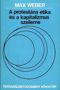 Max Weber - A protest�ns etika �s a kapitalizmus szelleme